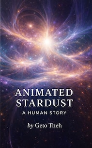 Cover of Animated Stardust: A Human Story by Geto Theh.